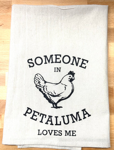 Someone in Petaluma Loves Me Tea Towel- Organic Flour Sack