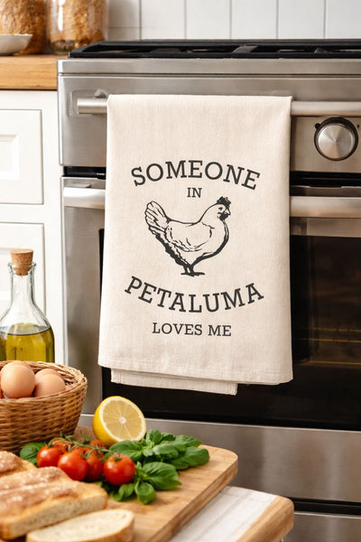Someone in Petaluma Loves Me Tea Towel- Organic Flour Sack