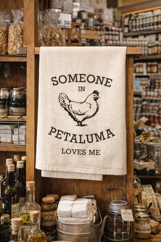 Someone in Petaluma Loves Me Tea Towel- Organic Flour Sack